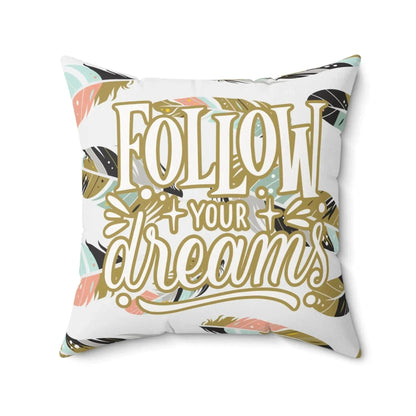 Follow Your Dreams Spun Polyester Square Pillow - Vkamian